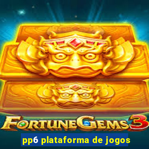 pp6 plataforma de jogos